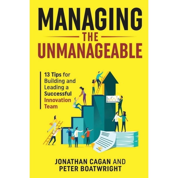 Managing the Unmanageable: 13 Tips for Building and Leading a Successful Innovation Team, (Paperback)