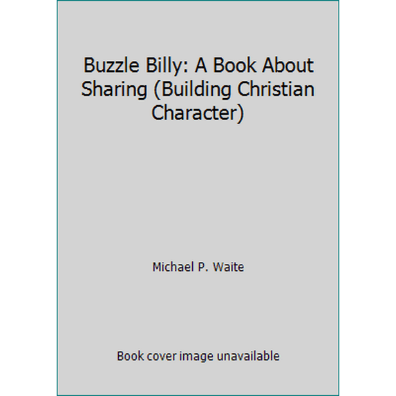 Pre-Owned Buzzle Billy: A Book About Sharing (Building Christian Character) (Hardcover) 1555132189 9781555132187