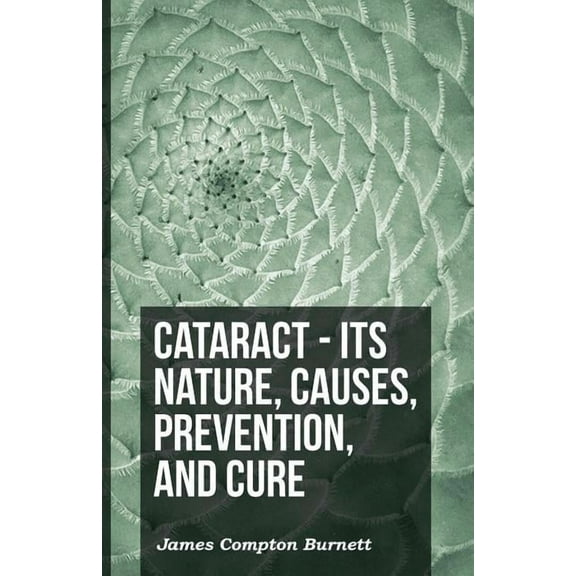 Cataract  Its Nature, Causes, Prevention, And Cure