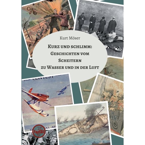 Kurz und schlimm: Geschichten vom Scheitern zu Wasser und in der Luft, (Paperback)