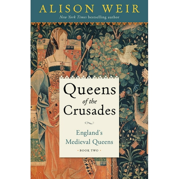England's Medieval Queens: Queens of the Crusades: England's Medieval Queens Book Two (Hardcover)