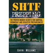 GAVIN WILLIAMS SHTF Prepping: The Proven Insider Secrets For Survival, Doomsday and Disaster (Paperback)