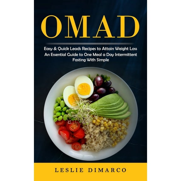 Omad: Easy & Quick Leads Recipes to Attain Weight Loss (An Essential Guide to One Meal a Day Intermittent Fasting Wi, (Paperback)