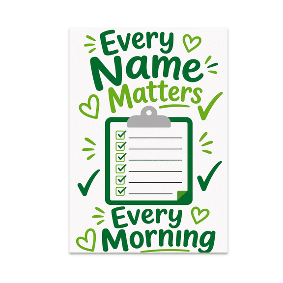 Every Name Matters Every Morning - Community Decor - 13x19 Poster Print