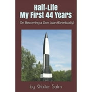 Half-Life, My First 44 Years: On Becoming a Don Juan (Eventually) (Paperback)