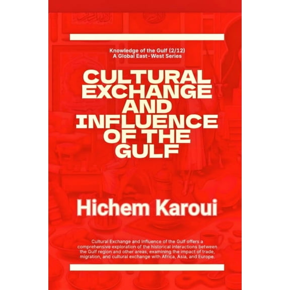 Cultural Exchange And Influence of The Gulf, (Paperback)