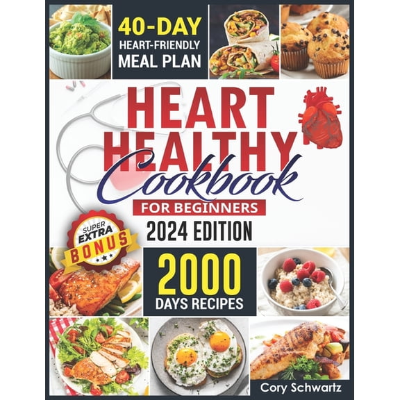 Heart Healthy Cookbook For Beginners: 2000 Days Easy, Delicious and Budget-Friendly Low Sodium and Low-Fat Recipes to Lo, (Paperback)
