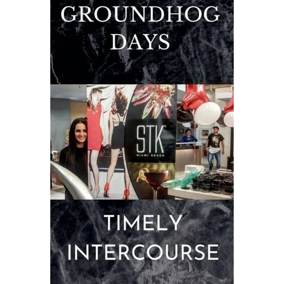 Groundhog Days - Timely Intercourse, (Paperback)