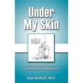 thumbnail image 1 of Pre-Owned Under My Skin: A Dermatologist Looks at His Profession and His Patients (Paperback) 1937600017 9781937600013, 1 of 1