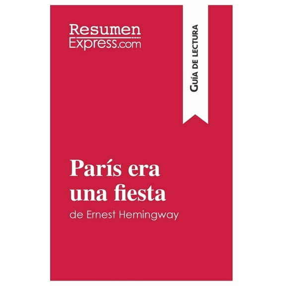 París era una fiesta de Ernest Hemingway (Guía de lectura): Resumen y análisis completo, (Paperback)