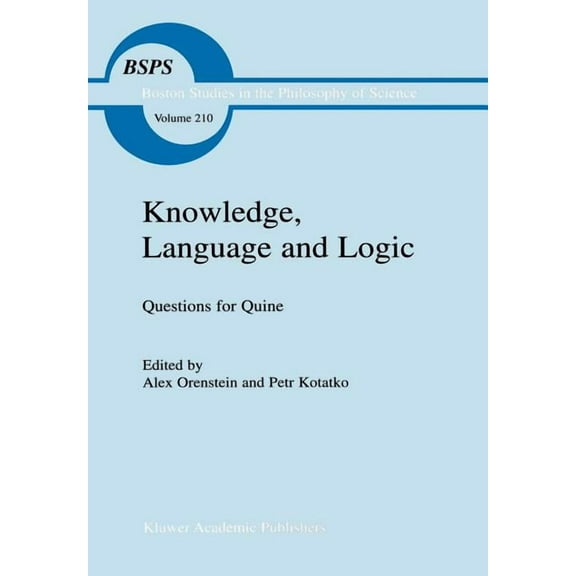 Boston Studies in the Philosophy and His Knowledge, Language and Logic: Questions for Quine, Book 210, (Hardcover)