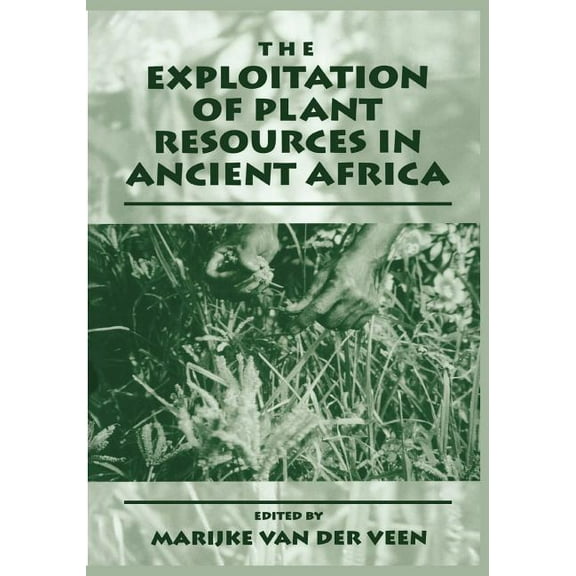 The Exploitation of Plant Resources in Ancient Africa, (Paperback)