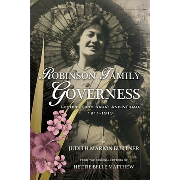 Robinson Family Governess: Letters from Kaua'i and Ni'ihau, 1911-1913 (Paperback)
