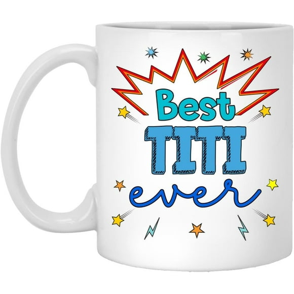 Best Titi Ever Mug, Titi Coffe Mug, Birthday Gifts For Titi, Men, Husband, Father's Day Gift For Titi, Titi Gifts, Best Titi Gifts From Daughter, Son, Wife, Kids 11oz, White