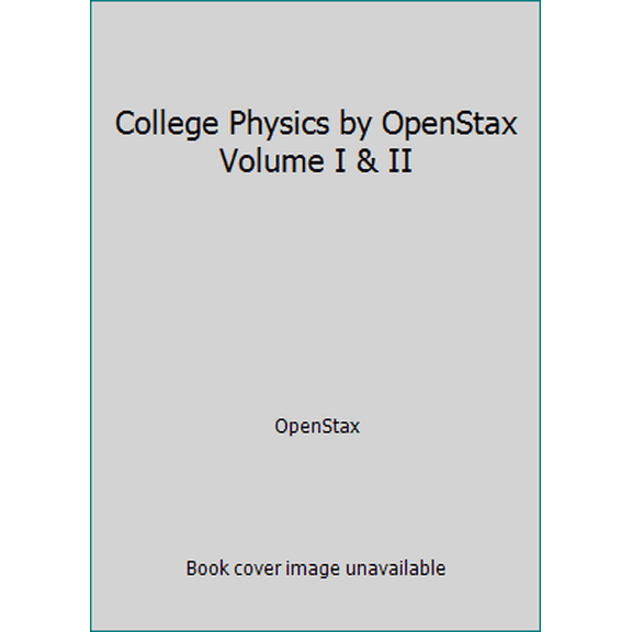 Pre-Owned College Physics by OpenStax Volume I & II (Paperback) 1506698093 9781506698090
