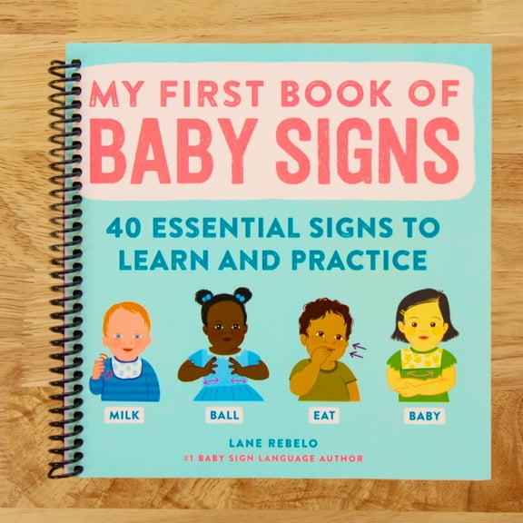 My First Book of Baby Signs : 40 Essential Signs to Learn and Practice (Spiral Bound)