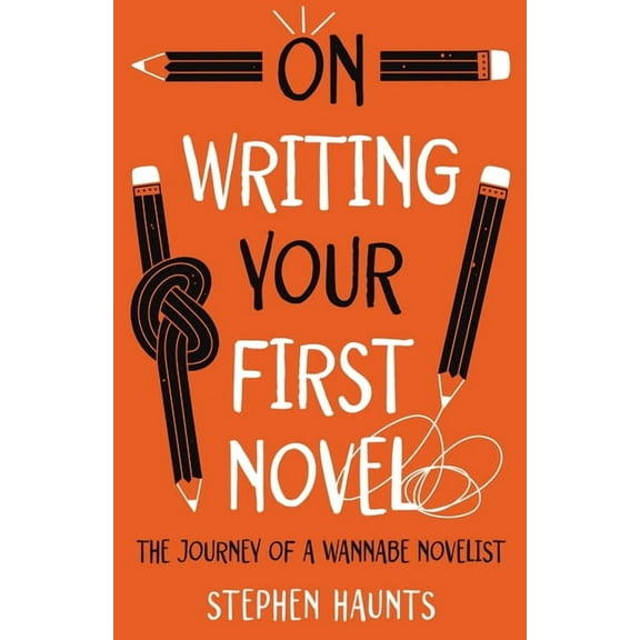 On Writing Your First Novel: The Journey of a Wannabe Novelist, (Paperback)