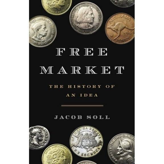 Free Market: The History of an Idea, (Hardcover)