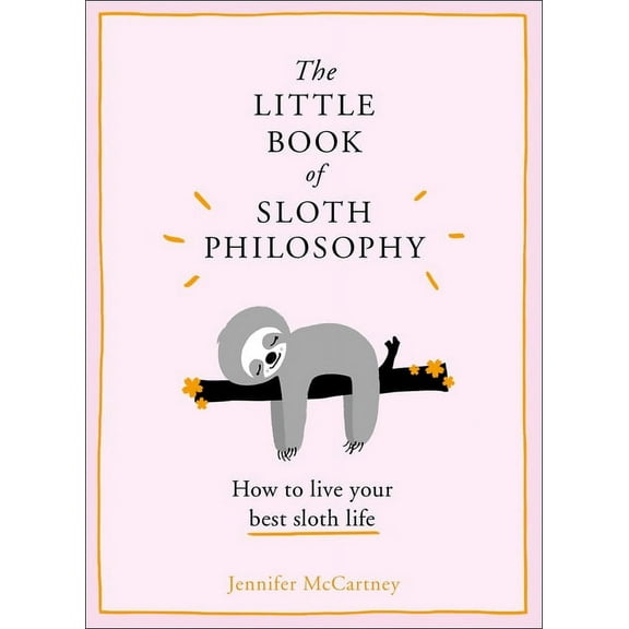 The Little Animal Philosophy Books The Little Book of Sloth Philosophy, (Hardcover)