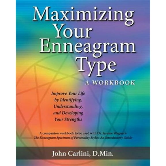 Maximizing Your Enneagram Type a workbook: Improve Your Life by Identifying, Understanding, and Developing Your Strengths (Paperback)
