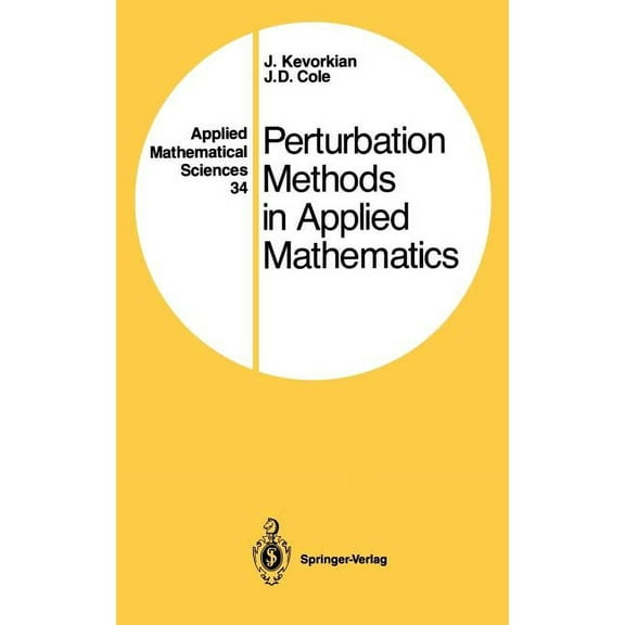 Applied Mathematical Sciences Perturbation Methods in Applied Mathematics, Book 34, (Hardcover)