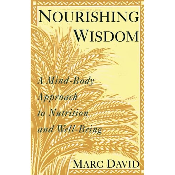 Pre-Owned Nourishing Wisdom: A Mind/Body Approach to Nutrition and Well-Being (Paperback) 0517881292 9780517881293