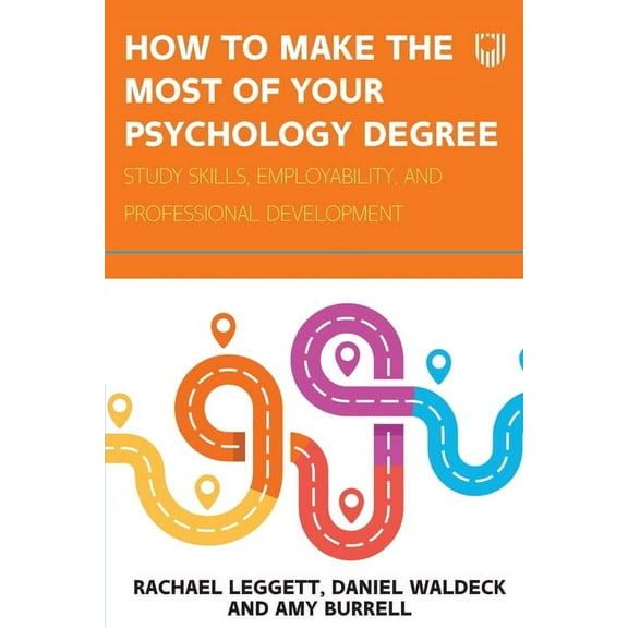 How to Make the Most of your Psychology Degree: Study skills, employability, and professional development, (Paperback)