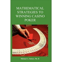 Mathematical Strategies to Winning Casino Poker