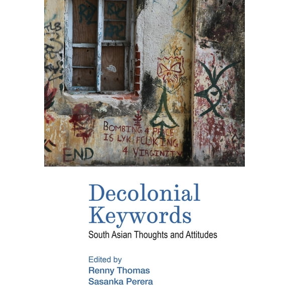 Decolonial Keywords: South Asian Thoughts and Attitudes, (Hardcover)