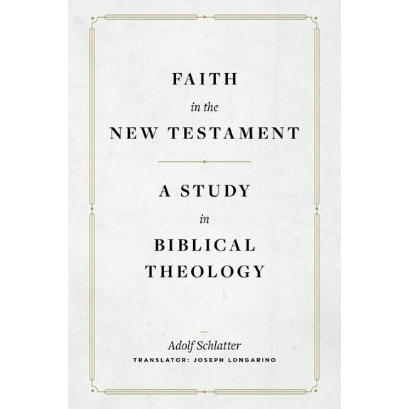 Faith in the New Testament: A Study in Biblical Theology, (Hardcover)