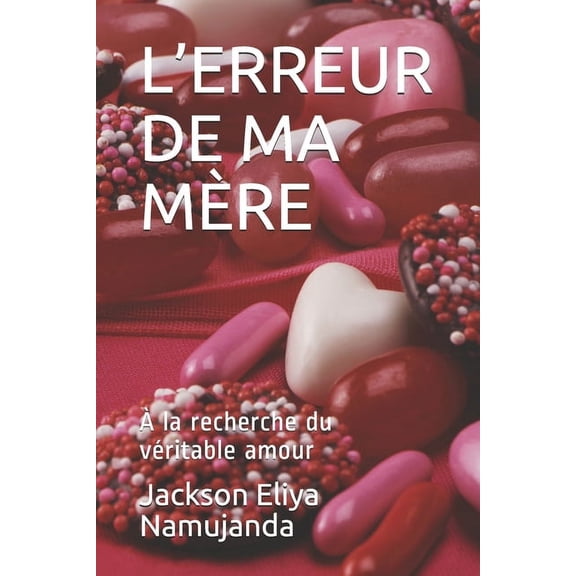 L'Erreur de Ma Mère: À la recherche du véritable amour (Paperback)