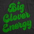 thumbnail image 2 of Mens Big Clover Energy Funny T Shirt St Patricks Day Graphic Tees for Men Graphic Tees, 2 of 7