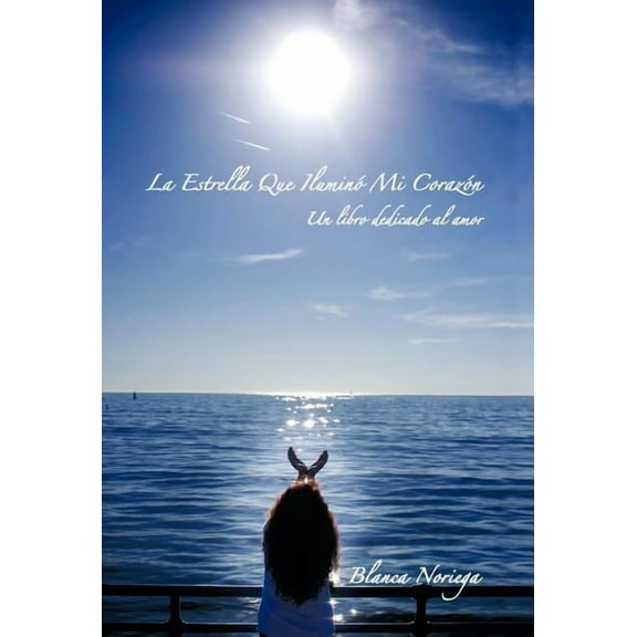 La Estrella Que Ilumin? Mi Coraz?n : Un Libro Dedicado Al Amor