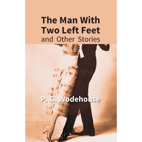 The Man With Two Left Feet: And Other Stories, (Paperback)