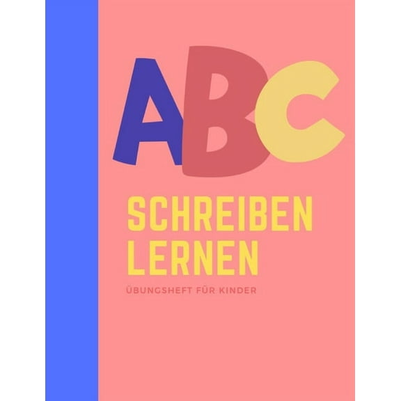 Alphabet schreiben lernen: buchstaben schreiben lernen I das ABC Schreiblernbuch fr Kinder German Edition Paperback 1688308083 9781688308084 Schul Buch