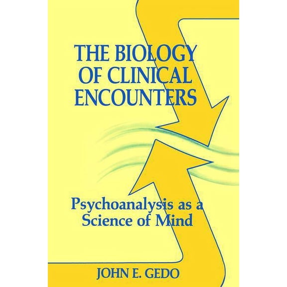 The Biology of Clinical Encounters: Psychoanalysis as a Science of Mind, (Paperback)