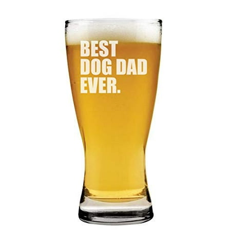 15 oz Beer Pilsner Glass Best Dog Dad Ever (Best Flying Dog Beer)