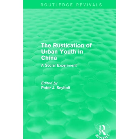Routledge Revivals The Rustication of Urban Youth in China: A Social Experiment, (Paperback)