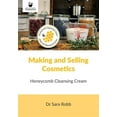 thumbnail image 1 of Pre-Owned Making and Selling Cosmetics: Honeycomb Cleansing Cream (Paperback) by Sara Robb, Simon Paterson, 1 of 1