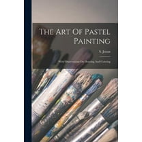 The Art Of Pastel Painting, (Paperback)