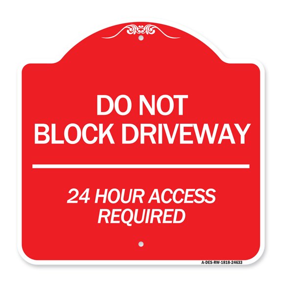 SignMission A-DES-RW-1818-24633 18 x 18 in. Designer Series Sign - Do Not Block Driveway 24 Hour Access Required, Red & White