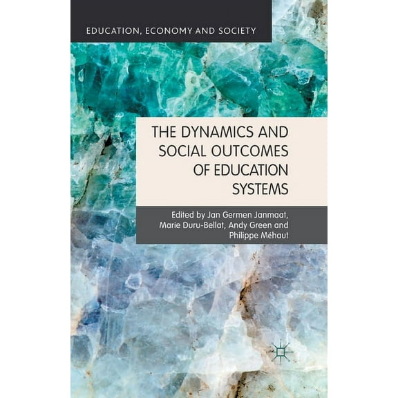 Education, Economy and Society The Dynamics and Social Outcomes of Education Systems, (Paperback)