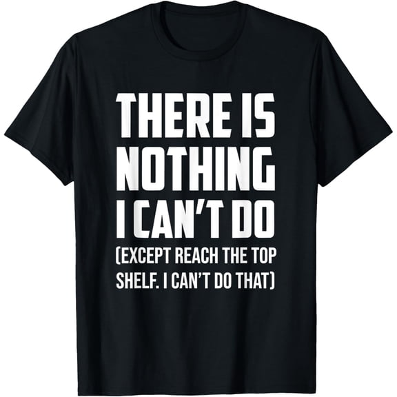 Can't Reach The Top Shelf Funny Short Friend Gift T-Shirt