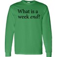 thumbnail image 3 of Inktastic What is a Weekend? Long Sleeve T-Shirt, 3 of 5