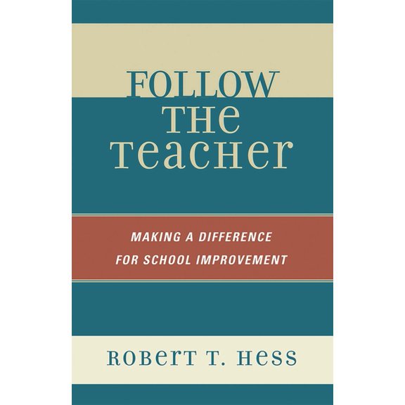Follow the Teacher : Making a Difference for School Improvement (Paperback)