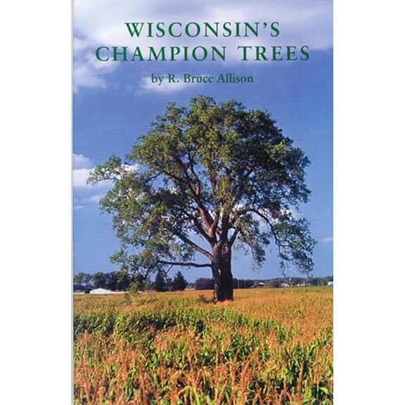 Pre-Owned Wisconsin's Champion Trees: A Tree Hunter's Guide Paperback