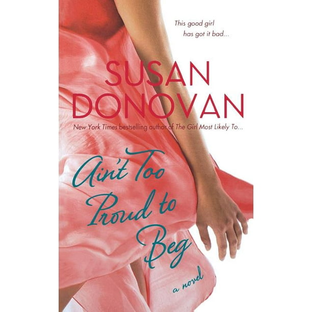A Spoonful Of Sugar Don't Beg For Love Novel Ain't Too Proud to Beg : A Novel - Walmart.com - Walmart.com