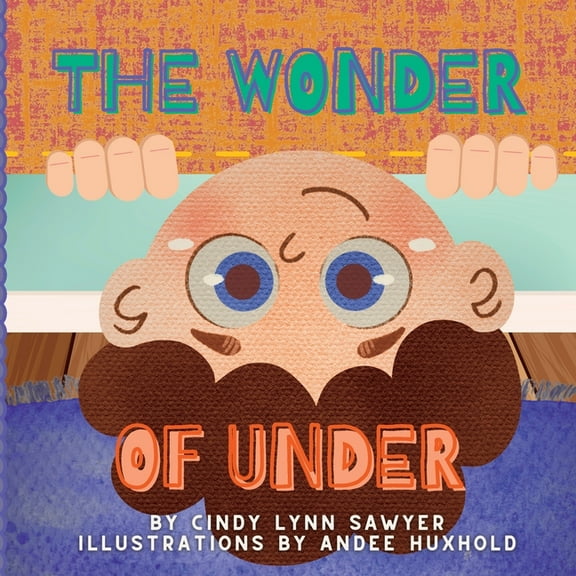 The Wonder of Under: A STEM   SEL Adventure Book for Kids, (Paperback)
