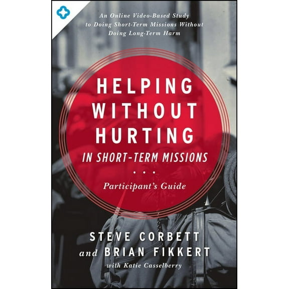 Helping Without Hurting in Short-Term Missions (Paperback)