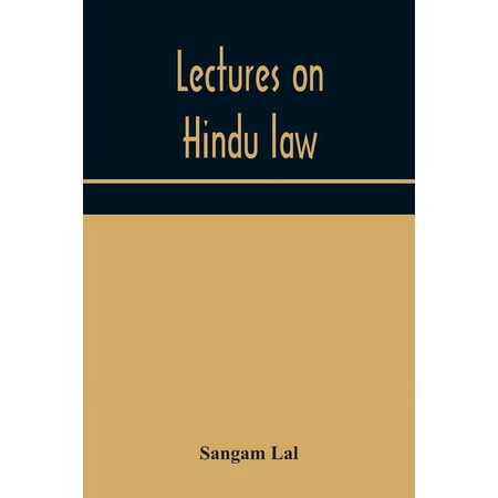 Lectures on Hindu law. Compiled from Mayne on Hindu law and usage Sarvadhikari s principles of Hindu law of inheritance (Paperback)